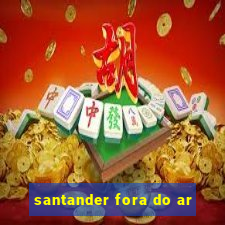 santander fora do ar